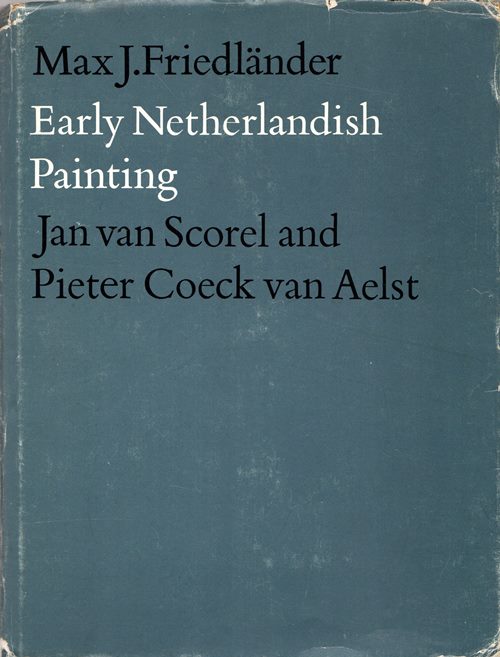 Image for Early Netherlandish Painting: Volume XII - Jan van Scorel and Pieter Coeck van Aelst