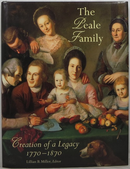 Image for The Peale Family: Creation of a Legacy 1770-1870
