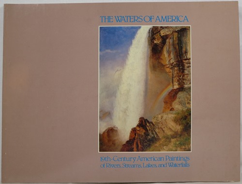 Image for The Waters of America: 19th-Century American Paintings of Rivers, Streams, Lakes, and Waterfalls