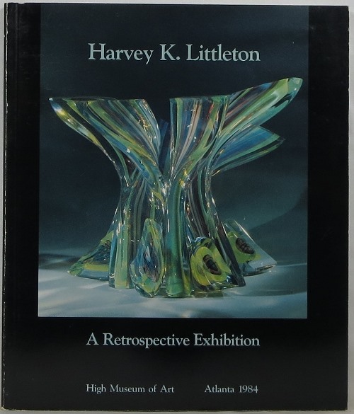 Image for Harvey K. Littleton: A Retrospective Exhibition