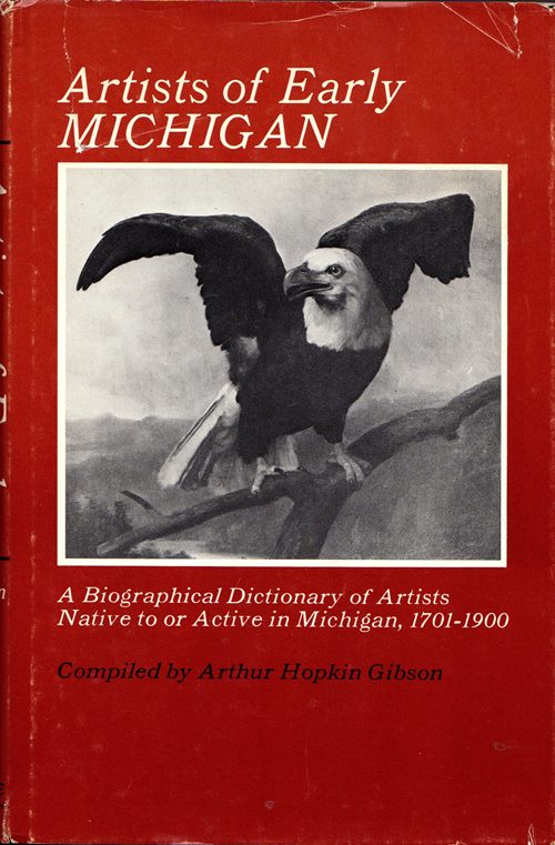 Image for Artists of Early Michigan: A Biographical Dictionary of Artists Native to or Active in Michigan, 1701-1900