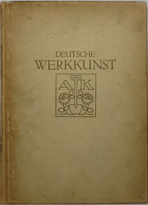 Image for Deutsche Werkkunst. Arbeiten Deutscher und Oesterreichischer Künstler auf der Werkbund-Ausstellung Cöln a/Rh.