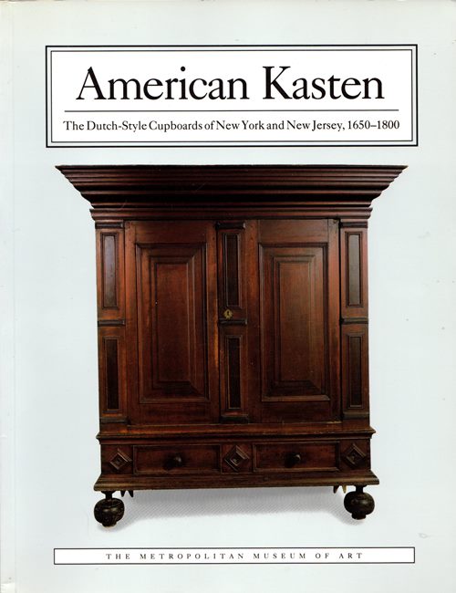 Image for American Kasten: The Dutch-Style Cupboards of New York and New Jersey, 1650-1800