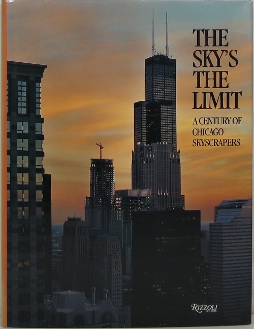 Image for The Sky's the Limit: A Century of Chicago Skyscrapers