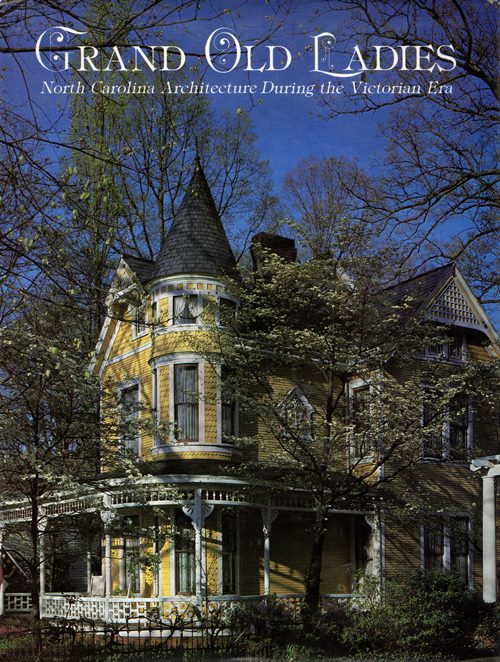 Image for Grand Old Ladies: North Carolina Architecture During the Victorian Era