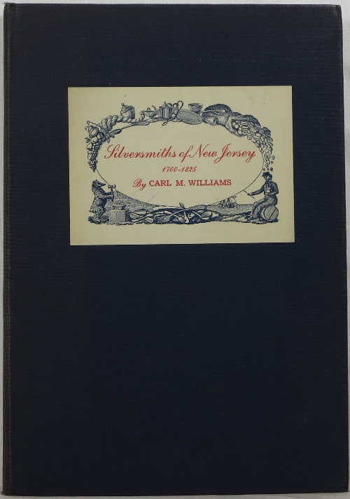 Image for Silversmiths of New Jersey 1700-1825, With Some Notice of Clockmakers Who Were Also Silversmiths