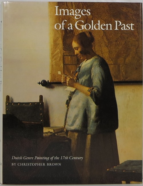 Image for Images of a Golden Past: Dutch Genre Paintings of the 17th Century