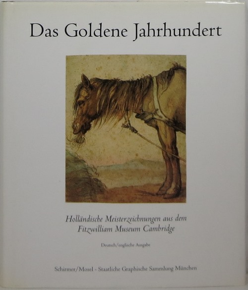 Image for The golden century: Dutch master drawings from the Fitzwilliam Museum Cambridge = Das Goldene Jahrhundert: Holländische Meisterzeichnungen aus dem Fitzwilliam Museum Cambridge
