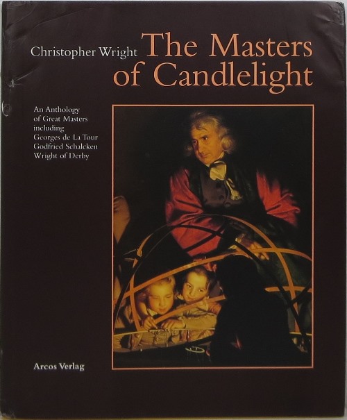 Image for The Masters of Candlelight: An Anthology of Great Masters including Georges de La Tour, Godfried Schalcken, Joseph Wright of Derby