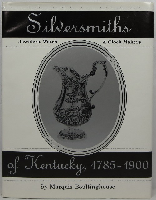 Image for Silversmiths, Jewelers, Watch & Clock Makers of Kentucky, 1785-1900