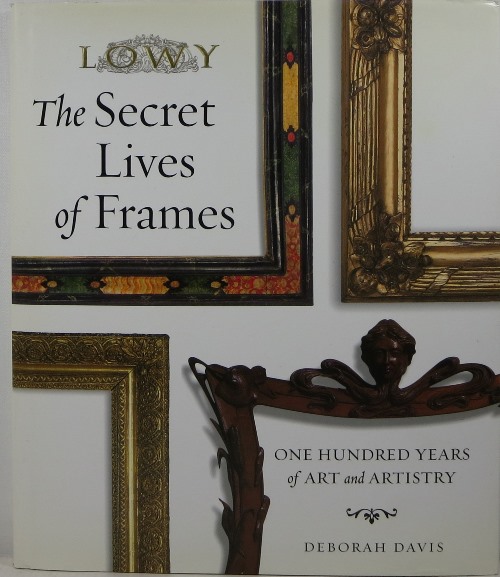 Image for The Secret Lives of Frames: One Hundred Years of Art and Artistry