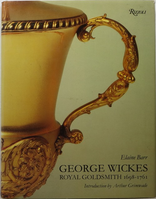 Image for George Wickes: Royal Goldsmith, 1698-1761