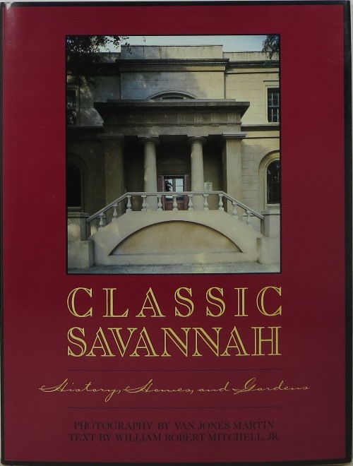 Image for Classic Savannah: History, Homes, and Gardens