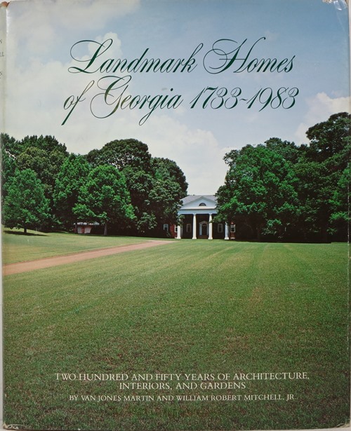 Landmark Homes of Georgia 1733-1983: 250 Years of Architecture, Interiors, and Gardens