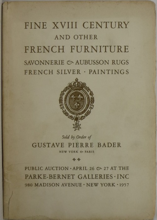 Image for Fine XVIII Century and Other French Furniture, Savonnerie & Aubusson Rugs, French Silver, Paintings, Sale by Order of Gustave Pierre Bader, Sale 1752, April 26 and 27, 1957