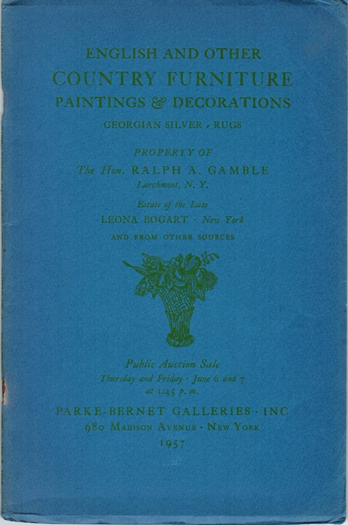 Image for English and Other Country Furniture, Paintings & Decorations, Georgian Silver, Rugs: Property of the Hon. Ralph A. Gamble, Estate of the Leona Bogart, New York, June 6 and 7, 1957 (Sale 1765)