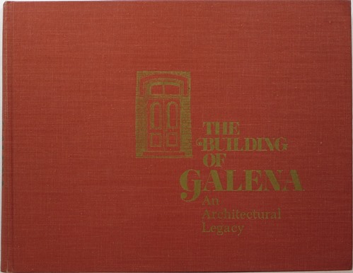 Image for The Building of Galena: An Architectural Legacy