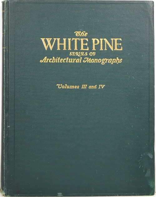 Image for The White Pine Series of Architectural Monographs: Volumes III and IV