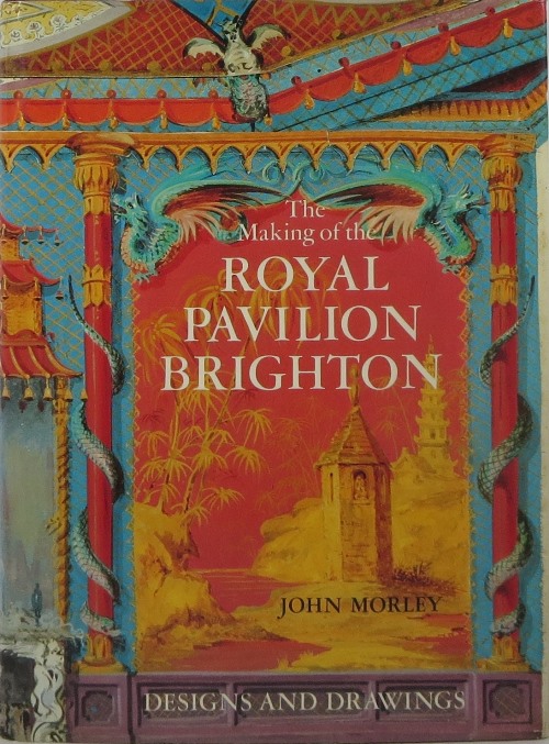 Image for The Making of the Royal Pavilion, Brighton: Designs and Drawings