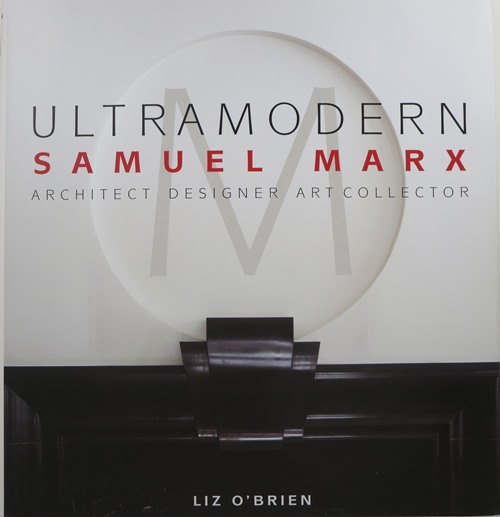 Image for Ultramodern Samuel Marx: Architect, Designer, Art Collector