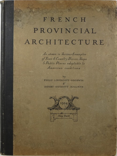 French Provincial Architecture: As Shown in Various Examples of Town & Country Houses, Shops & Public Places Adaptable to American Conditions