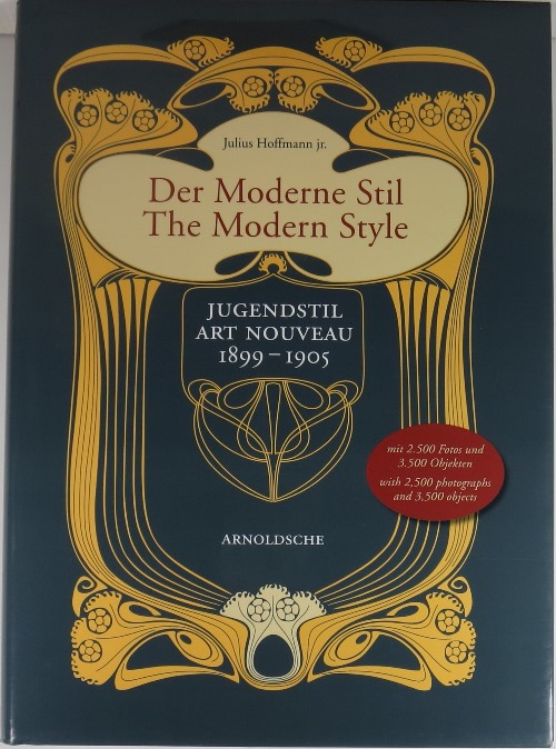 Der Moderne Stil The Modern Style: Jugendstil Art Nouveau 1899-1905