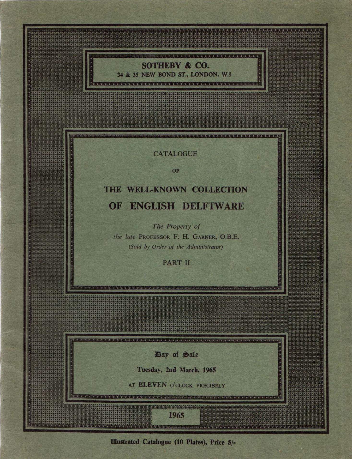 Catalogue of the Well-Known Collection of English Delftware: The Property of the late Professor F. H. Garner, O. B. E., Part II, London, March 2, 1965