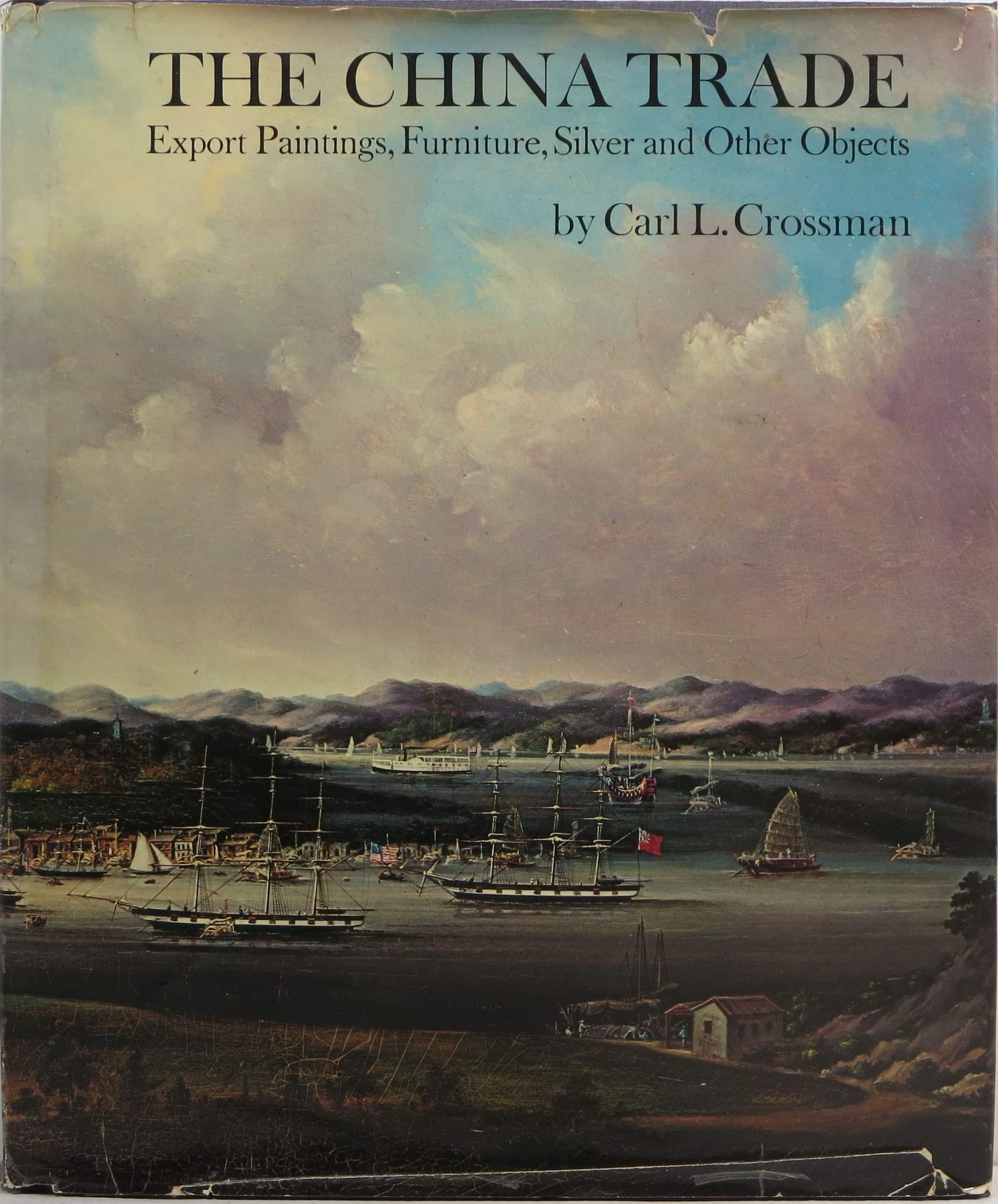 Image for The China Trade: Export Paintings, Furniture, Silver and Other Objects The China Trade: Export Paintings, Furniture, Silver and Other Objects