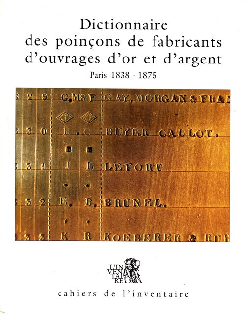 Dictionnaire des poinons de fabricants d'ouvrages d'or et d'argent Paris et de la Seine, Tome II: 1838-1875