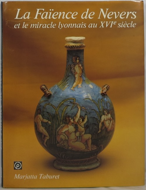Image for La Faience de Nevers et le miracle lyonnais au XVIe Siècle