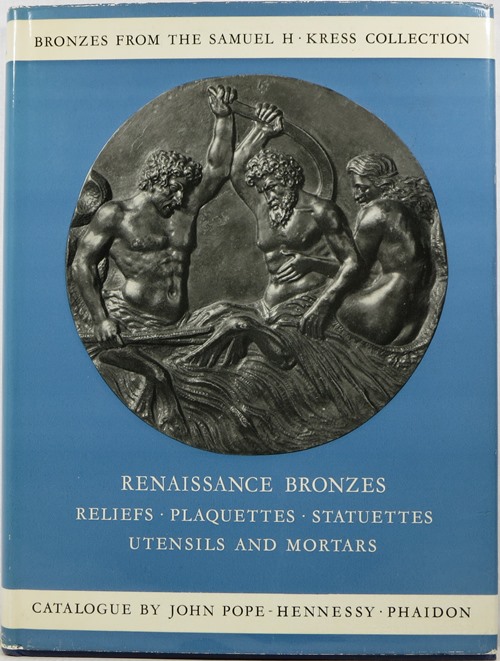 Image for Renaissance Bronzes from the Samuel H. Kress Collection: Reliefs, Plaquettes, Statuettes, Utensils and Mortars