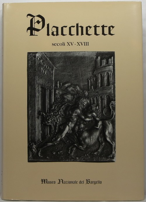 Image for Placchette: secoli XV-XVIII nel Museo Nazionale del Bargello