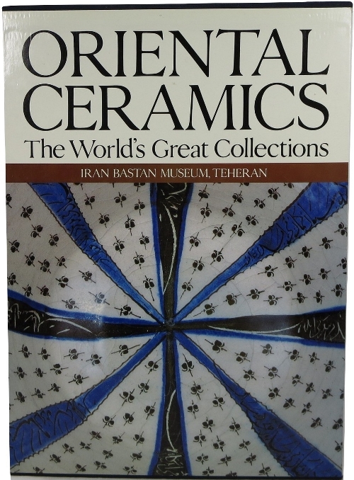 Image for Oriental Ceramics, The World's Great Collections: Vol. 4, Iran Bastan Museum, Tehran