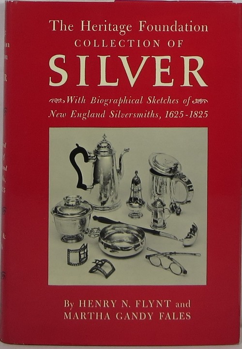 Image for The Heritage Foundation Collection of Silver, With Biographical Sketches of New England Silversmiths, 1625-1825