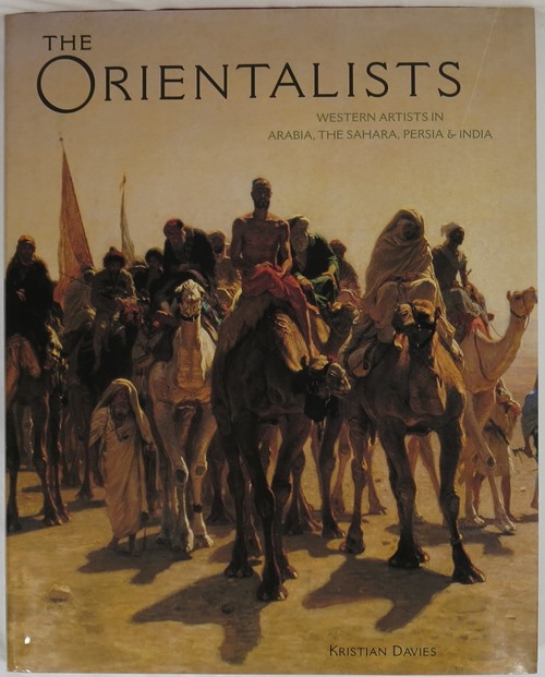 Image for The Orientalists: Western Artists in Arabia, The Sahara, Persia & India