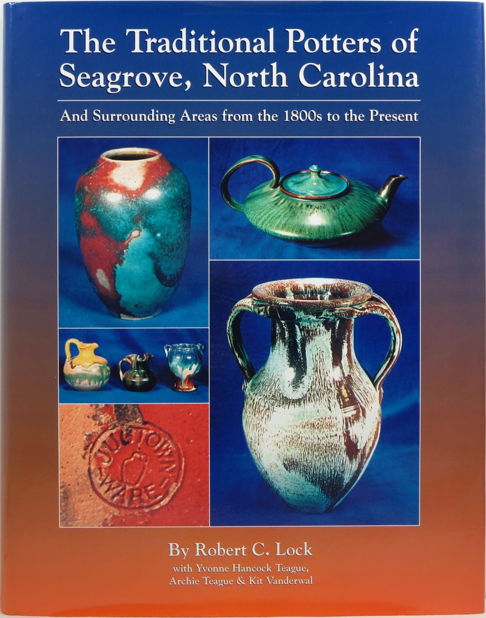 The Traditional Potters of Seagrove, North Carolina and Surrounding Areas from the 1800s to the Present