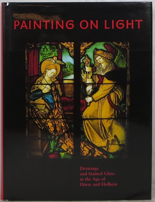 Image for Painting on Light: Drawings and Stained Glass in the Age of Dürer and Holbein