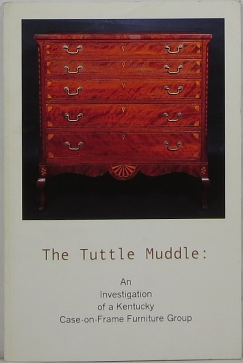 Image for The Tuttle Muddle: An Investigation of a Kentucky Case-on-Frame Furniture Group