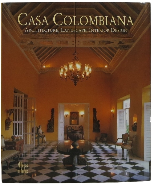 Image for Casa Colombiana: Architecture, Landscape, Interior Design