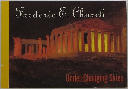 Image for Frederic E. Church: Under Changing Skies: Oil Sketches and Drawings from the Collection of the Cooper-Hewitt, National Museum of Design, Smithsonian Institution