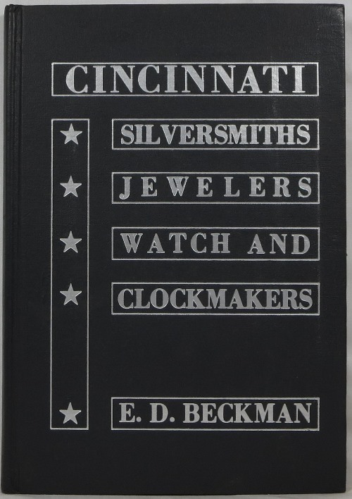 Image for An In-depth Study of the Cincinnati Silversmiths, Jewelers, Watch and Clockmakers through 1850