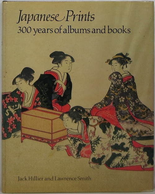 Image for Japanese Prints: 300 Years of Albums and Books