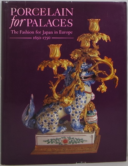Porcelain for Palaces: The Fashion for Japan in Europe Image for Porcelain for Palaces: The Fashion for Japan in Europe