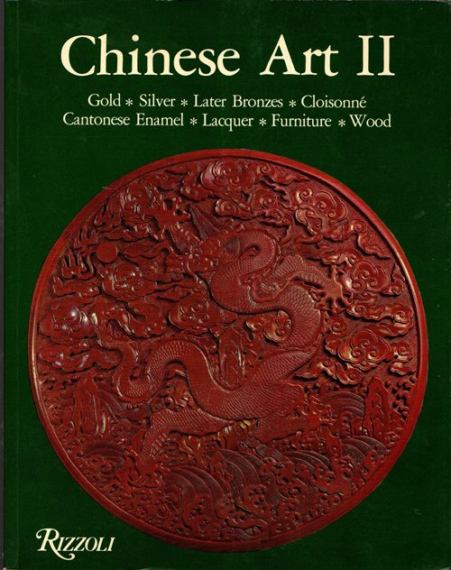 Image for Chinese Art II: Gold, Silver, Later Bronzes, Cloisonné, Cantonese Enamel, Laquer, Furniture, Wood