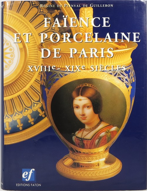 Image for Faïence et Porcelaine de Paris XVIIIe - XIXe Siècles