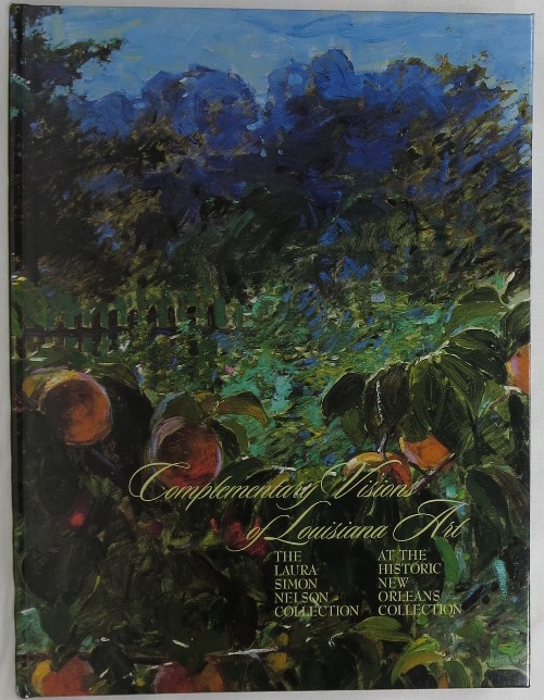 Image for Complementary Visions of Louisiana Art: The Laura Simon Nelson Collection at the Historic New Orleans Collection