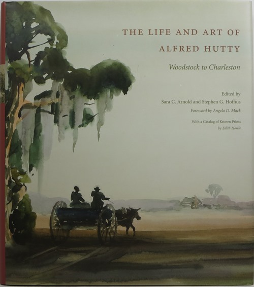 The Life and Art of Alfred Hutty: Woodstock to Charleston
