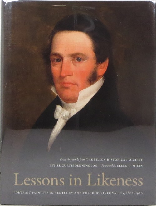 Image for Lessons in Likeness: Portrait Painters in Kentucky and the Ohio River Valley, 1802-1920
