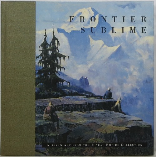 Image for Frontier Sublime: Alaskan Art From the Juneau Empire Collection