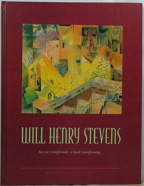 Image for Will Henry Stevens, 1881-1949: An Eye Transformed, A Hand Transforming.